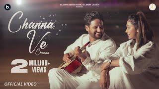 Sajjan Adeeb | Mannat Noor | Channa Ve Channa | Official Music Video | Punjabi Song 2024