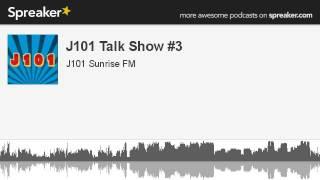 J101 Talk Show #3 (made with Spreaker)