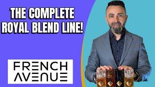 The Complete Royal Blend Line From French Avenue! | Choose The Right One For You!