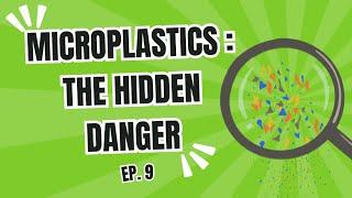 E9. Hidden in Plain Sight: How Microplastics Are Making Us Sick and Creating Opportunities