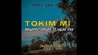 TOKIM MI-2024-JayNerdz Styles ft Uglee Dee