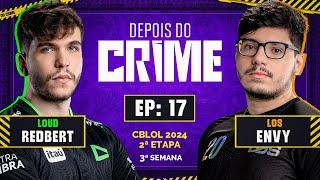 Depois do Crime: LOUD Redbert e LOS Envy | 17º Episódio - 2024 | com Mylon e Ranger - IDL