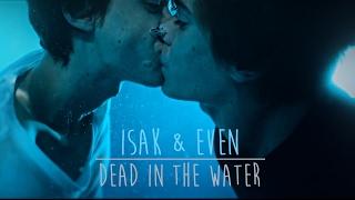 even & isak || dead in the water