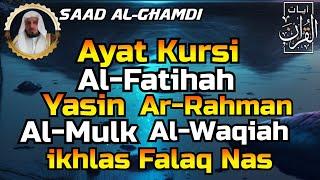 Ayat Kursi,Al Fatihah,Yasin,Ar Rahman,Al Waqiah,Al Mulk,Al Ikhlas,Al Falaq,An Nas By Saad Al-Ghamdi