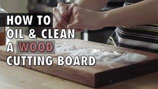 How to Oil and Clean a Wood Cutting Board