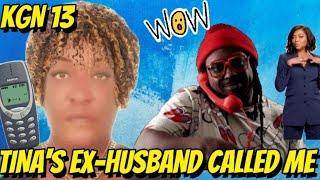 KGN 13: TINA'S EX-HUSBAND CALLED ME & SAID THIS...