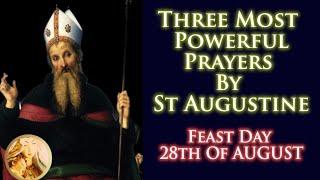 Three Most Powerful Prayers of Saint Augustine! Feast Day: 28th of August