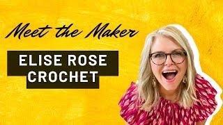 Meet The Maker: Elise Rose Crochet