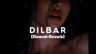 Dilbar - (slowed+Reverb) song | midnight chill music | dilbar dilbar lofi song