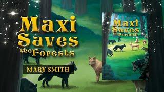 Maxi Saves the Forest by Mary Smith | Writers Republic LLC