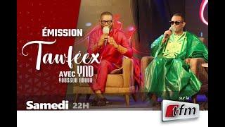 TFM LIVE  : EMISSION TAWFEEX AVEC YOUSSOU NDOUR - Pr: EL HADJ PAPE CHEIKH DIALLO