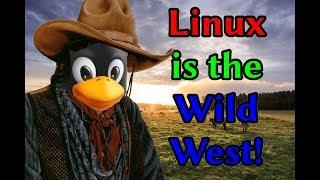 Linux is the Wild West! And let it be that way! Luke Smith Southeast Linuxfest 2018