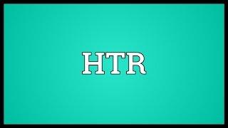 HTR Meaning