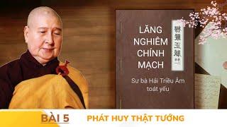 Bài 05_Phát huy thật tướng | Lăng nghiêm chính mạch | Sư bà Hải Triều Âm giảng