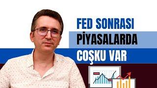 Fed Sonrası Piyasalarda Coşku Var