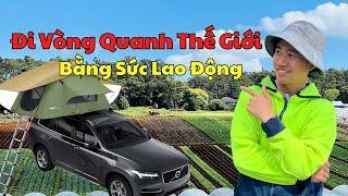 Cuộc Sống Của Những Người Không Biên Giới| Đi Khắp Thế Giới Chỉ Bằng Sức Lao Động