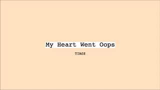 TIAGZ - My Heart Went Oops