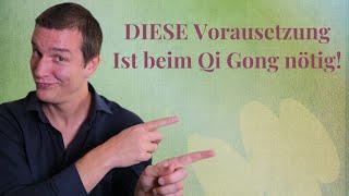 Ohne DIESE Voraussetzung funktioniert Qi Gong nicht!