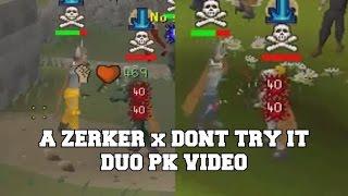 Dont Try It X A Zerker - Duo PK Vid 1 - Zerker All Combat Styles & High Risking - 465M+ loot