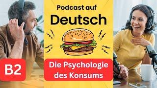 Deutsch B2 | German B2 | Deutsch lernen durch Podcast |  Wortschatz | Die Psychologie des Konsums