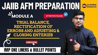 AFM JAIIB Preparation | Trial Balance, Rectification Of Errors, And Adjusting & Closing Entries