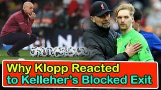 Why Klopp Reacted To Kelleher’S Blocked Transfer Exit | liverpool transfer news confirmed today