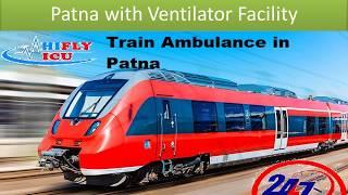 HIFLY ICU Train Ambulance Service in Patna with Ventilator Facility