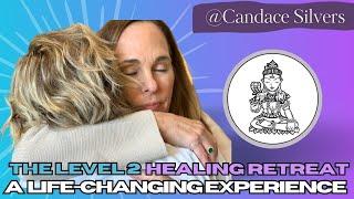 A Life-Changing Experience | Level 2 Healing Retreat