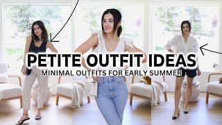 Early Summer Outfit Ideas On A PETITE Body Type! Classic & Minimal Outfit Ideas