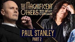 Paul Stanley Pt 2 | The Magnificent Others with Billy Corgan