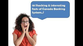 10 Shocking and Interesting facts of Canada banking system