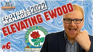 FM22 Blackburn Rovers | Elevating Ewood #6 | Football Manager 2022 Let's Play