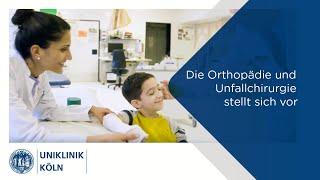 Die Orthopädie und Unfallchirurgie stellt sich vor | Uniklinik Köln