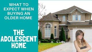 What To Look For When Buying an Older Home | The "Adolescent" Home