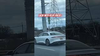 Lucid Air with Roof Racks! Have never seen before, cool sedan ️ #lucid #shorts #youtubeshorts #car