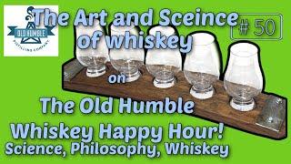 The Art and Science of Whiskey | Old Humble Whiskey Happy Hour | Episode 50