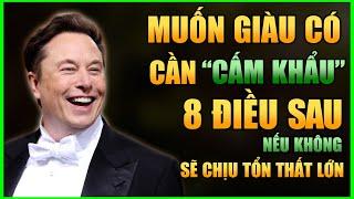 Elon Musk: Nghèo Khó, Đừng Bao Giờ Tiết Lộ 8 Điều NGU DỐT Này Về Bản Thân | Bí Quyết Trở Nên Giàu Có