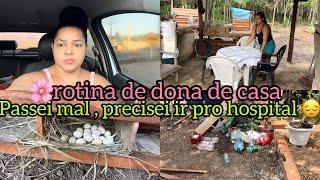 ACONTECEU O QUE EU MAIS TEMIA/ROTINA DE DONA DE CASA / PRECISEI IR PARA O HOSPITAL/ELYELMA REIS