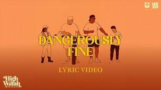 High Watah - Dangerously Fine (Lyric Video)