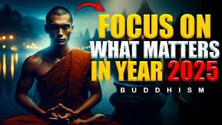 10 Buddhist Lessons to Focus and Achieve Your Goals in 2025! (Don't Miss This)