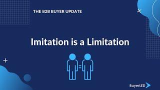 Imitation is a Limitation When it Comes to the B2B Buyer