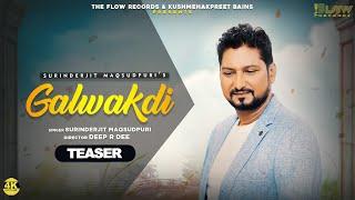 Galwakdi (Official Teaser) Surinderjit Maqsudpuri l The Flow Records l New Punjabi songs 2024