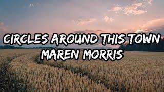 Maren Morris - Circles Around This Town (Lyrics)