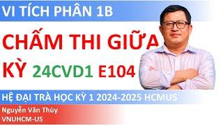 Chấm thi giữa kỳ Vi tích phân 1B hệ đại trà | Học kỳ 1 2024-2025 | 24CVD1 phòng thi E104