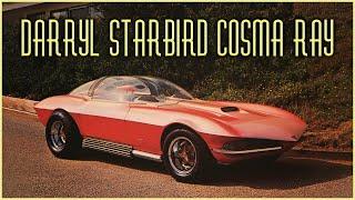 1964 Darryl Starbird Cosma Ray: The Bubble-Topped Dream Machine