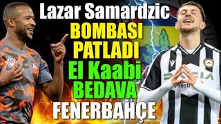 Lazar Samardžić işi bitti El Kaabi patladı || Bedava Golcü Fenerbahçe'de..