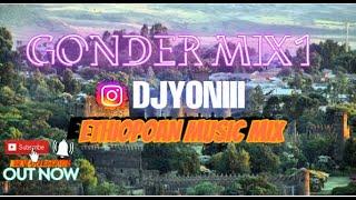 Ethiopian music : GONDER MIX 2024 vol1 Dj YONIII ጎንደር ኢትዮጵያ