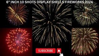 6" INCH 10 SHOTS DISPLAY SHELLS FIREWORKS 2024