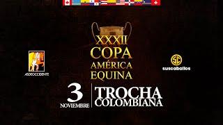 XXXII COPA AMERICA EQUINA 2024 - DIA 4 / TROCHA COLOMBIANA.