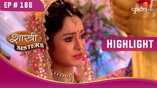 क्या Minty रोक देगी Rajat-Anushka की शादी? | Shastri Sisters| शास्त्री सिस्टर्स | Highlight | Ep.186